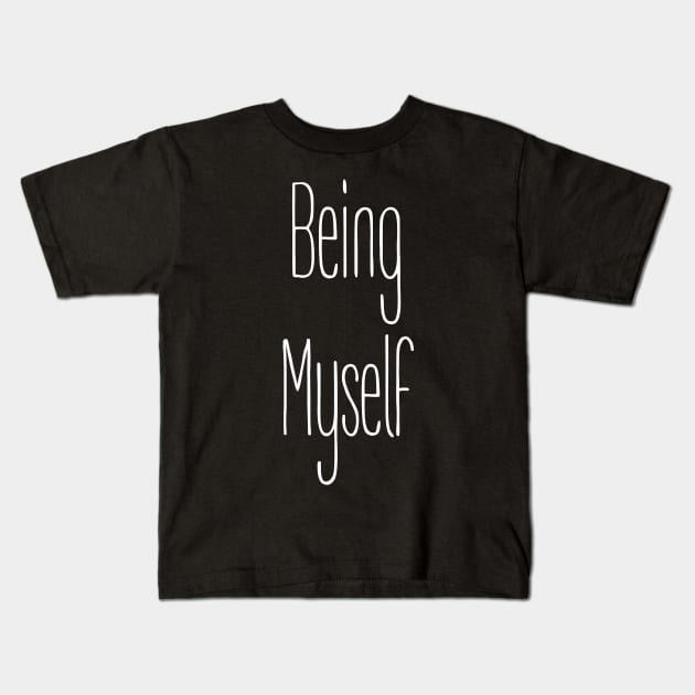 Being Myself Kids T-Shirt by Squeeb Creative